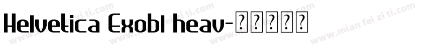 Helvetica Exobl heav字体转换